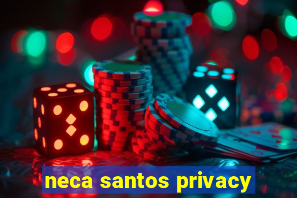 neca santos privacy